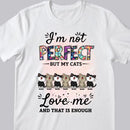 I'm Not Perfect But My Cats Love Me - Personalized Cat T-shirt