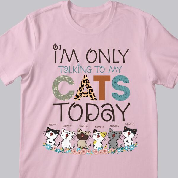 I'm Only Talking To My Cats Today - Laughing Kittens On Flowers - Personalized Cat T-shirt