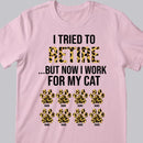 I Tried To Retire But Now I Work For My Cat - Leopard Print - Personalized Cat T-shirt