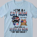 I'm A Cat Mom Just Like A Regular Mom But Way Cooler - Personalized Cat T-shirt