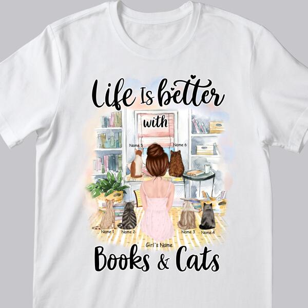 Life Is Better With Books And Cats - Backside Cats - Personalized Cat and Girl T-shirt