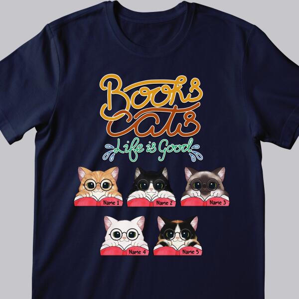 Books And Cats - Life Is Good - Personalized Cat T-shirt