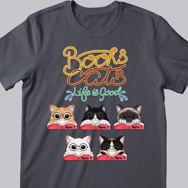 Books And Cats - Life Is Good - Personalized Cat T-shirt