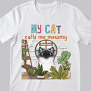 My Cats Call Me Mewmy - Cats & Plants - Personalized Cat T-shirt