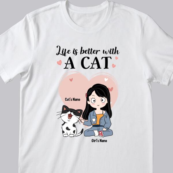 Life Is Better With Cats - Personalized Cat And Girl T-shirt