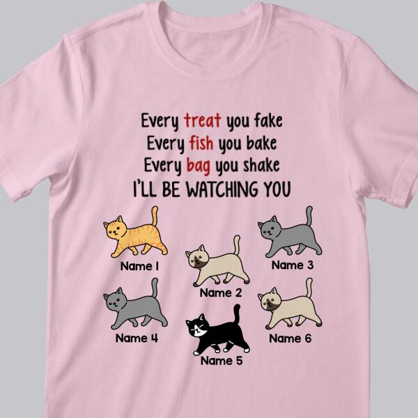 Every Treat You Fake Every Fish You Bake Every Bag You Shake - Personalized Cat T-shirt