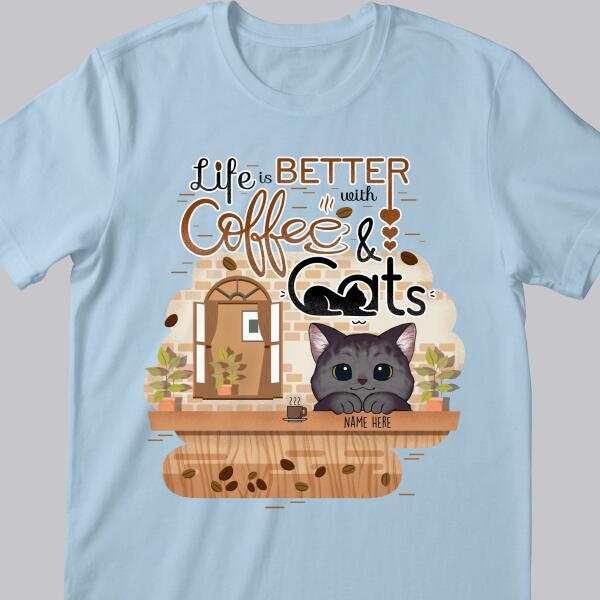 Life Is Better With Cats & Coffee - Personalized Cat T-shirt