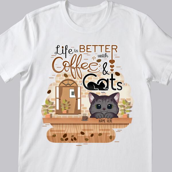 Life Is Better With Cats & Coffee - Personalized Cat T-shirt