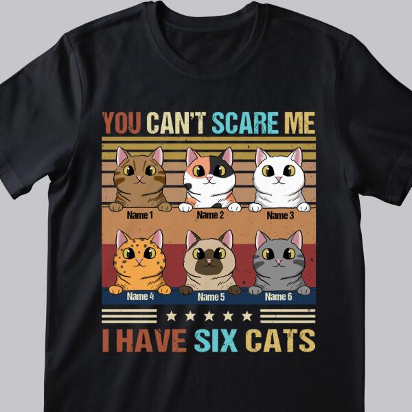 You Can't Scare Me I Have Cats - Personalized Cat T-shirt