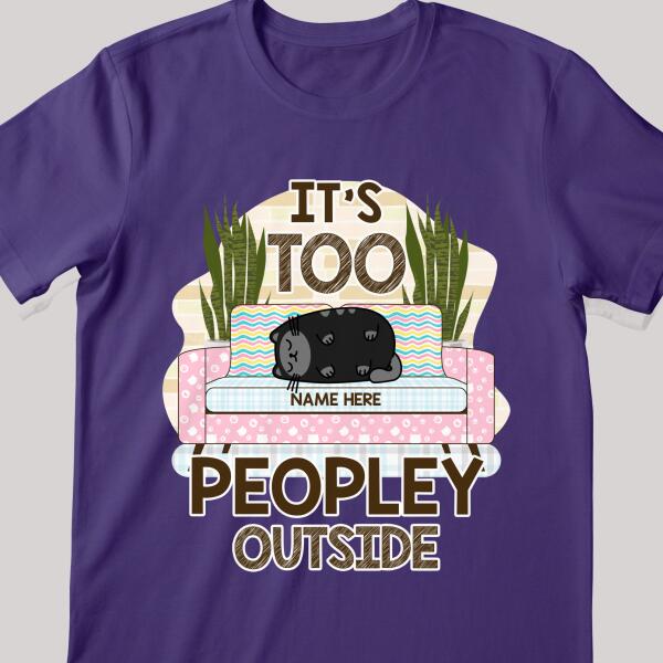 It's Too Peopley Outside - Cat Lying On Sofa - Personalized Cat T-shirt