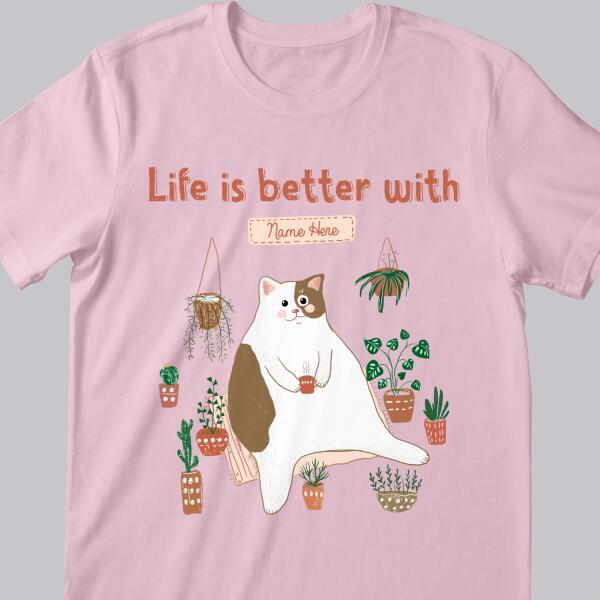 Life Is Better With - Tiny Tree Garden - Personalized Cat T-shirt