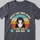 Best Cat Dad Ever Just Ask - Personalized Cat T-shirt