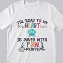 The Road To My Heart Is Paved With Paw Prints - Personalized T-shirt