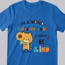 In A World Where You Can Be Anything Be Kind - Personalized Cat T-shirt