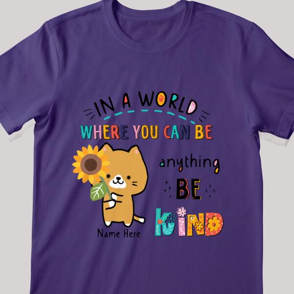 In A World Where You Can Be Anything Be Kind - Personalized Cat T-shirt