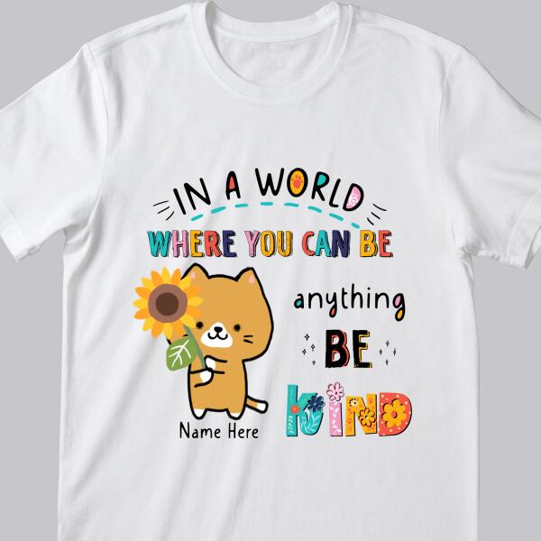 In A World Where You Can Be Anything Be Kind - Personalized Cat T-shirt