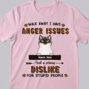 I Have Anger Issues And A Serious Dislike For Stupid People - Personalized Cat T-shirt