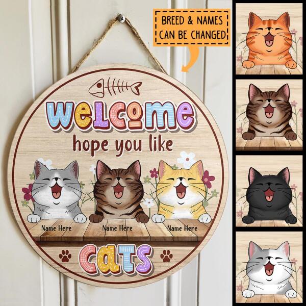 Welcome Hope You Like Cats - Flowers Cute Style -  Personalized Door Sign