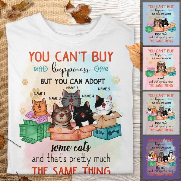 You Can't Buy Happiness But You Can Adopt A Cat - Personalized Cat T-shirt