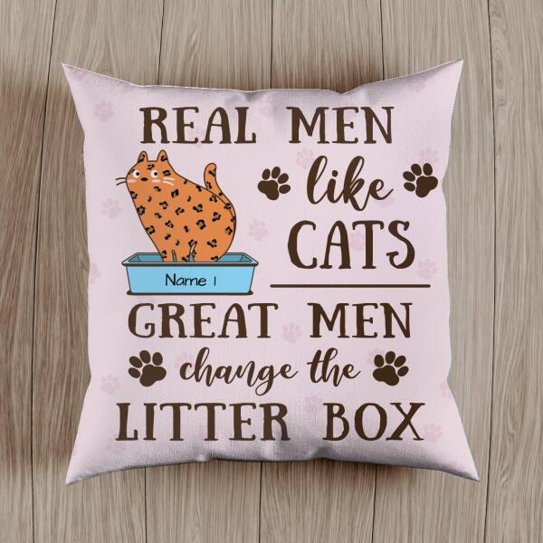 Real Men Like Cats Great Men Change The Litter Box - Personalized Cat Pillow