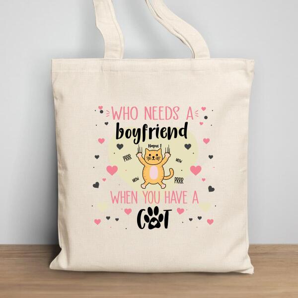 Who Needs A Boyfriend When You Have Cats - Personalized Cat Tote Bag