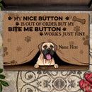 My Nice Button Is Out Of Order But My Bite Me Button Works Just Fine - Personalized Dog Doormat