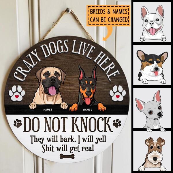 Crazy Dogs Live Here - Do Not Knock - They Will Bark, I Will Yell - Shit Will Get Real - Personalized Dog Door Sign