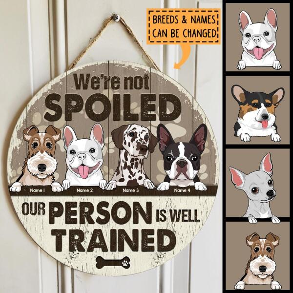 I'm Not Spoiled Our Person Is Well Trained - Pastel Brown Background - Personalized Dog Door Sign