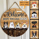Welcome Hope You Like Dogs - Brown Wood - Personalized Dog Door Sign