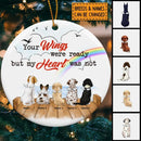 Your Wings Were Ready But My Heart Was Not Circle Ceramic Ornament - Personalized Dog Decorative Christmas Ornament