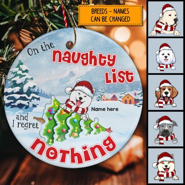On Naughty List I Regret Nothing Funny Circle Ceramic Ornament - Personalized Dog Lovers Decorative Christmas Ornament