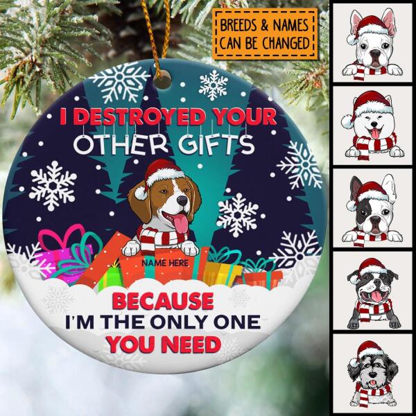 I'm The Only One U Need Gift Boxes Circle Ceramic Ornament - Personalized Dog Lovers Decorative Christmas Ornament