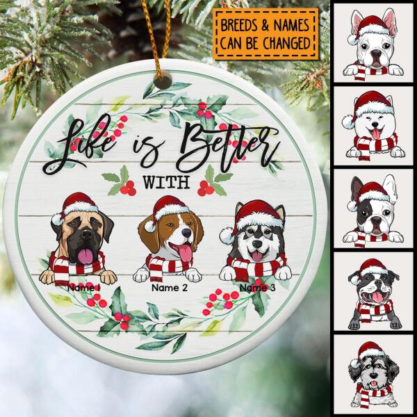 Life Is Better With Dog White Wooden Circle Ceramic Ornament - Personalized Dog Lovers Decorative Christmas Ornament