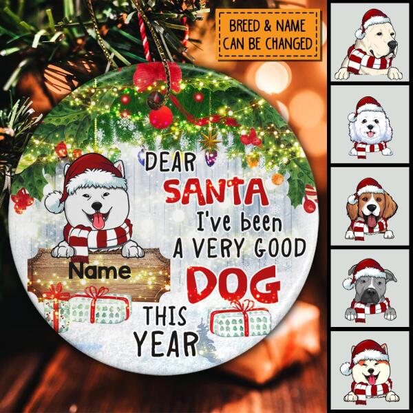 Dear Santa I've Been A Very Good Dog Circle Ceramic Ornament - Personalized Dog Lovers Decorative Christmas Ornament