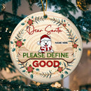 Dear Santa Please Define Good Wooden Circle Ceramic Ornament - Personalized Dog Lovers Decorative Christmas Ornament
