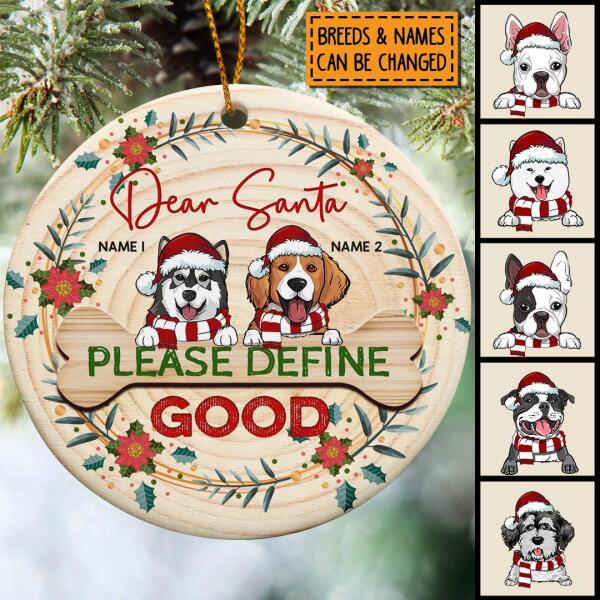 Dear Santa Please Define Good Wooden Circle Ceramic Ornament - Personalized Dog Lovers Decorative Christmas Ornament