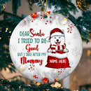 I Tried To Be Good Santa's Sack Silver Circle Ceramic Ornament - Personalized Dog Lovers Decorative Christmas Ornament