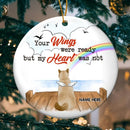Your Wings Were Ready But My Heart Was Not Circle Ceramic Ornament - Personalized Cat Decorative Christmas Ornament