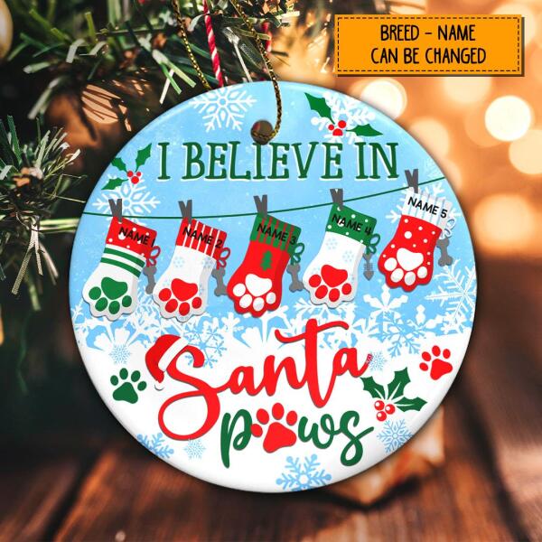 I Believe In Santa Paws Xmas Stockings Circle Ceramic Ornament - Personalized Dog & Cat Decorative Christmas Ornament