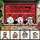 Welcome To Our Home The Humans Just Live Here With Us - Red Mat - Personalized Dog Christmas Doormat