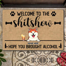 Welcome To The Shitshow Hope You Brought Alcohol - Brown - Personalized Dog Doormat