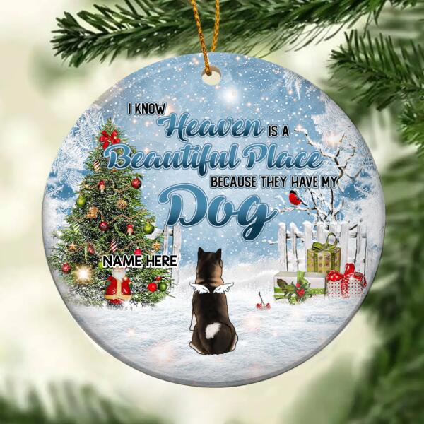 I Know Heaven Is Beautiful Place Memorial Circle Ceramic Ornament - Personalized Angel Dog Decorative Christmas Ornament