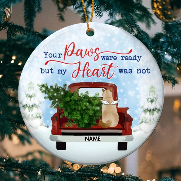 Your Paws Were Ready But My Heart Was Not, Cat In Truck Circle Ceramic Ornament, Personalized Cat Ornament