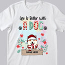 Life Is Better With Dogs, Xmas Dog With Floral Background, Personalized Dog Christmas T-shirt