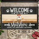 Welcome To The Shitshow Hope You Brought Alcohol - Custom Background Color - Personalized Dog Doormat