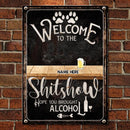 Welcome To The Shitshow Hope You Brought Alcohol, Black Background, Personalized Cat & Dog Metal Sign