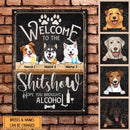 Welcome To The Shitshow Hope You Brought Alcohol, Black Background, Personalized Dog Metal Sign
