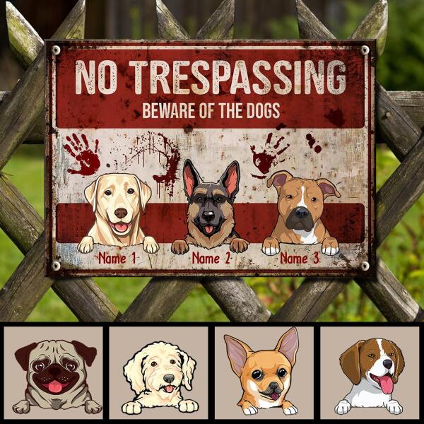 No Trespassing Beware Of The Dogs, Blood Hands, Personalized Dog Breeds Metal Sign