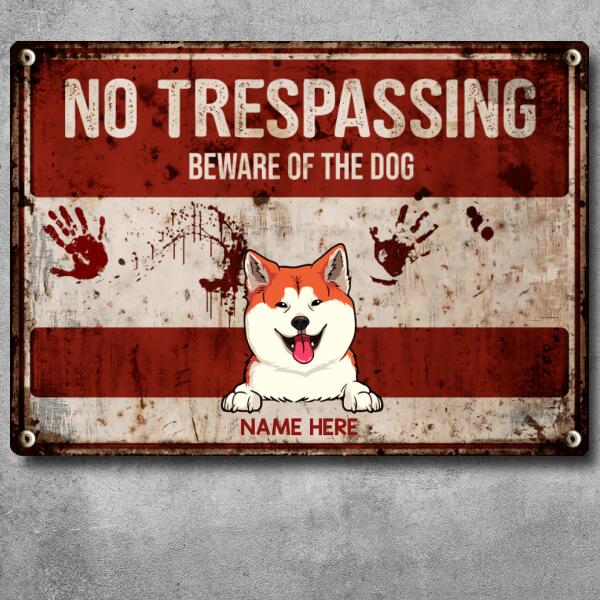 No Trespassing Beware Of The Dogs, Blood Hands, Personalized Dog Breeds Metal Sign