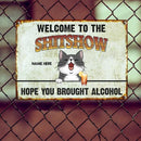 Welcome To The Shitshow Hope You Brought Alcohol, Personalized Cat Breeds Metal Sign, Outdoor Sign
